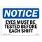Signmission OSHA, First Eyes Must Tested Before Each Shift, 10in X 7in Rigid Plastic, 7" W, 10" L, Landscape OS-NS-P-710-L-18143 - alternate 1